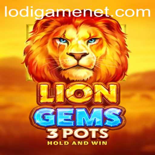 LionGems3pots: A Fascinating Adventure in the World of LodiGame